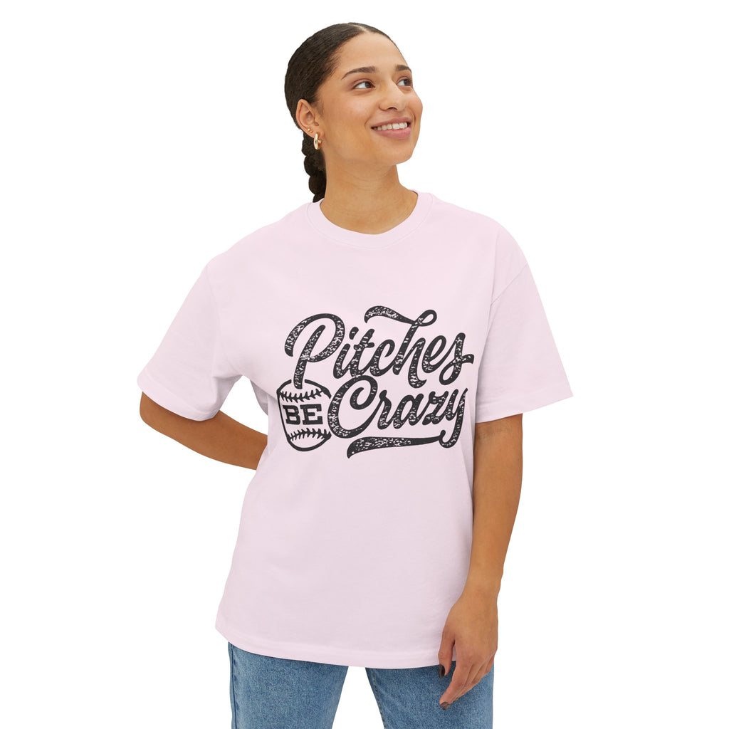 "Pitches Be Crazy" Oversized T-Shirt