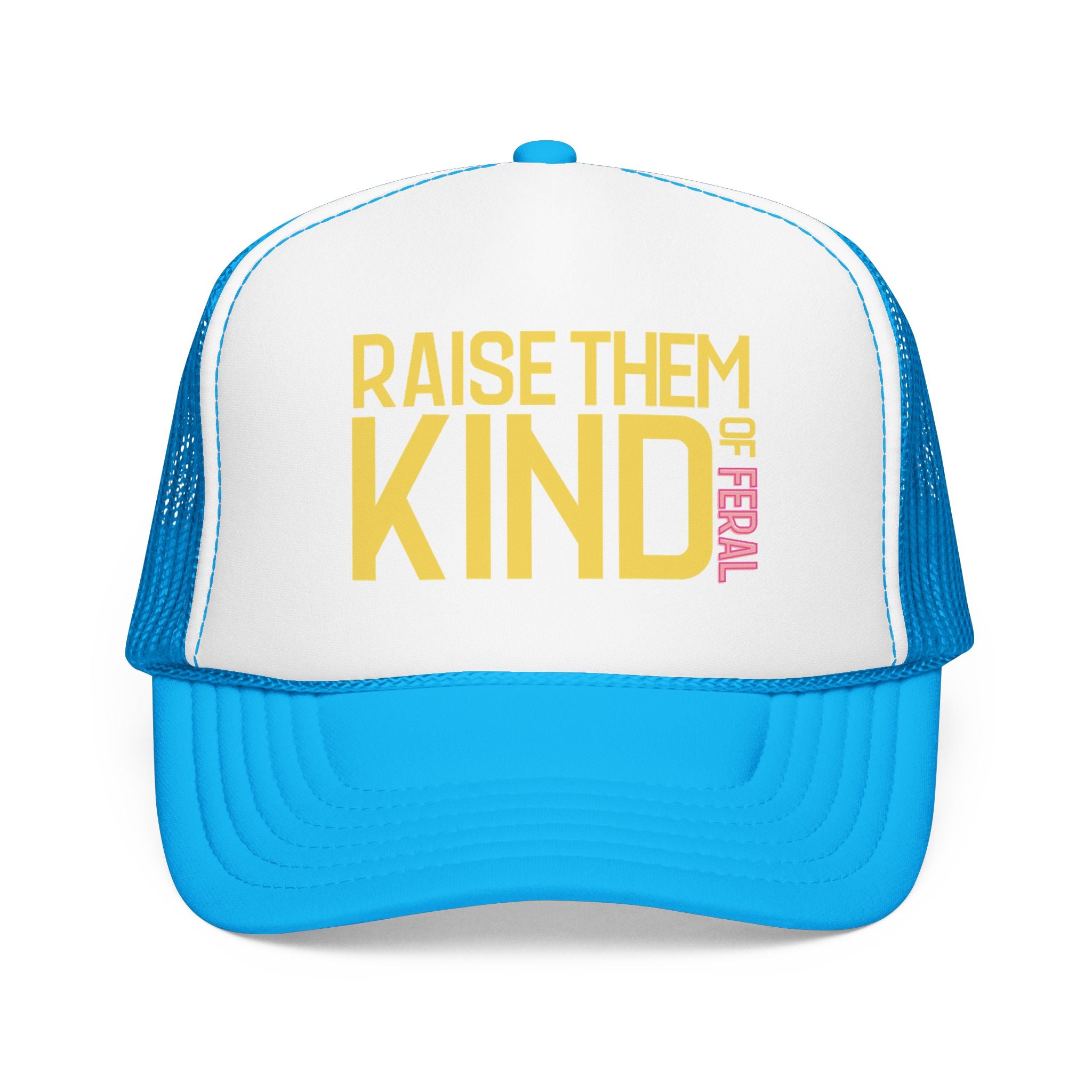 Raise Them Kind of Feral - Foam Trucker Hat