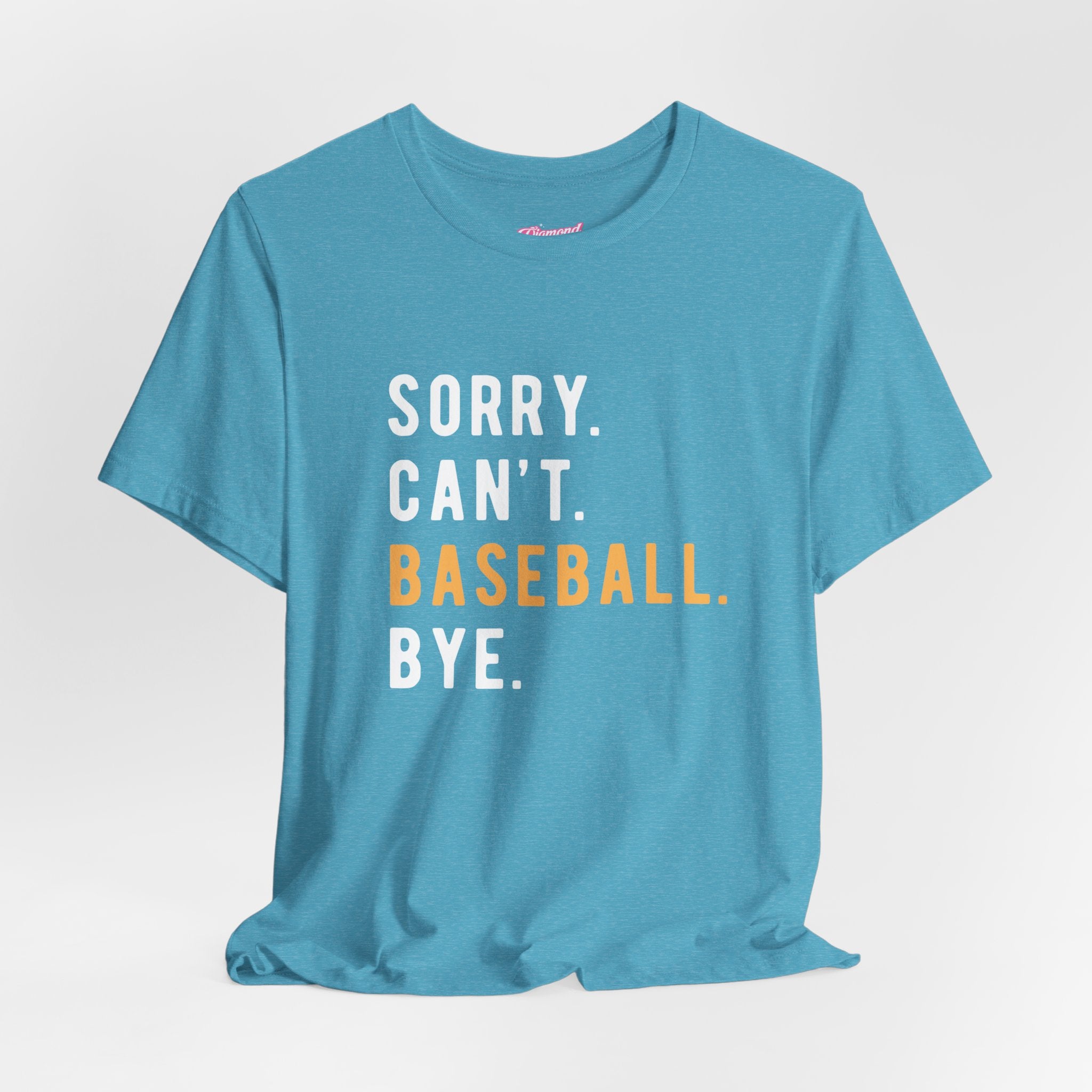 Sorry. Can't. Baseball. Bye. Tee — Funny Baseball Fan T-Shirt