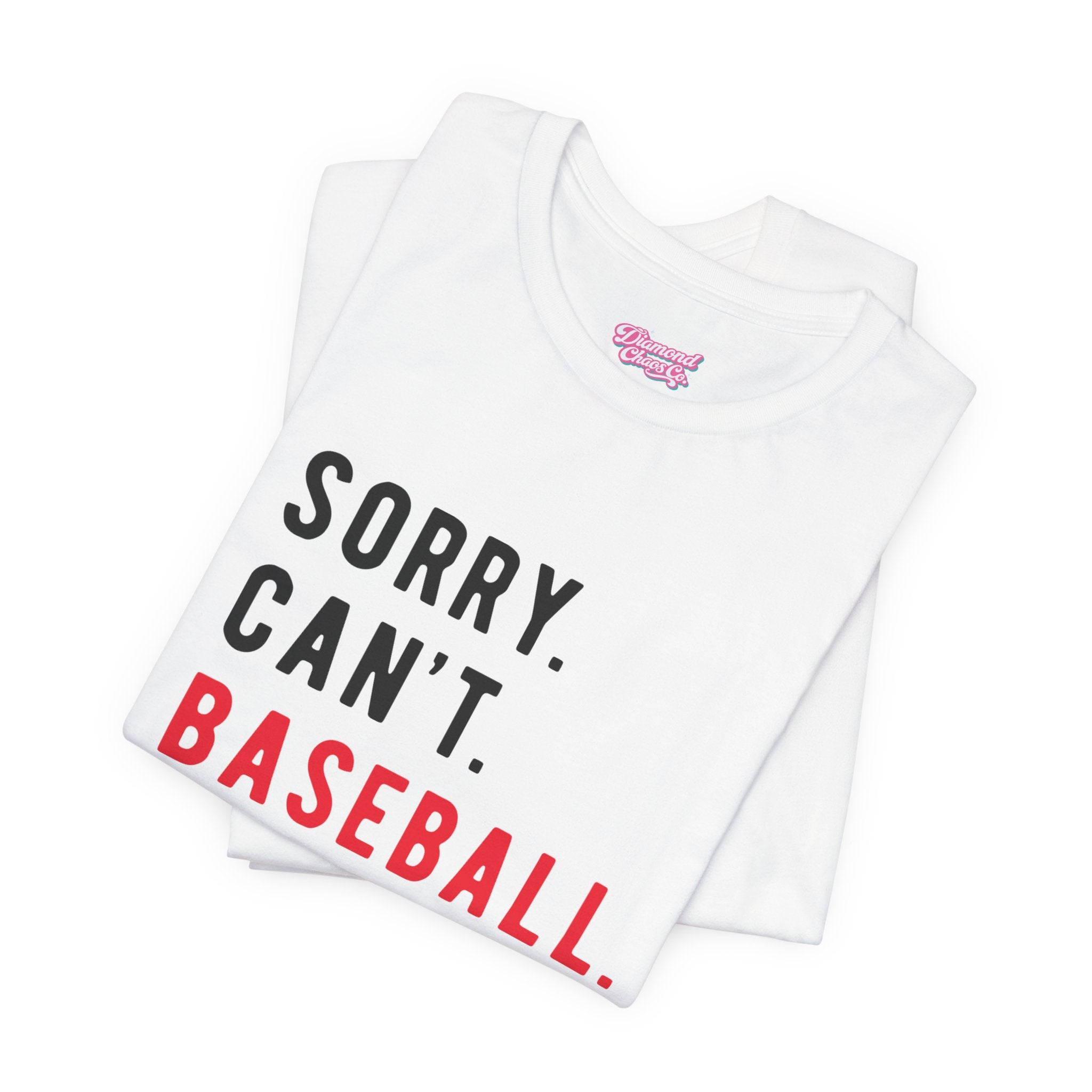 Sorry. Can't. Baseball. Bye. Tee — Funny Baseball Fan T-Shirt