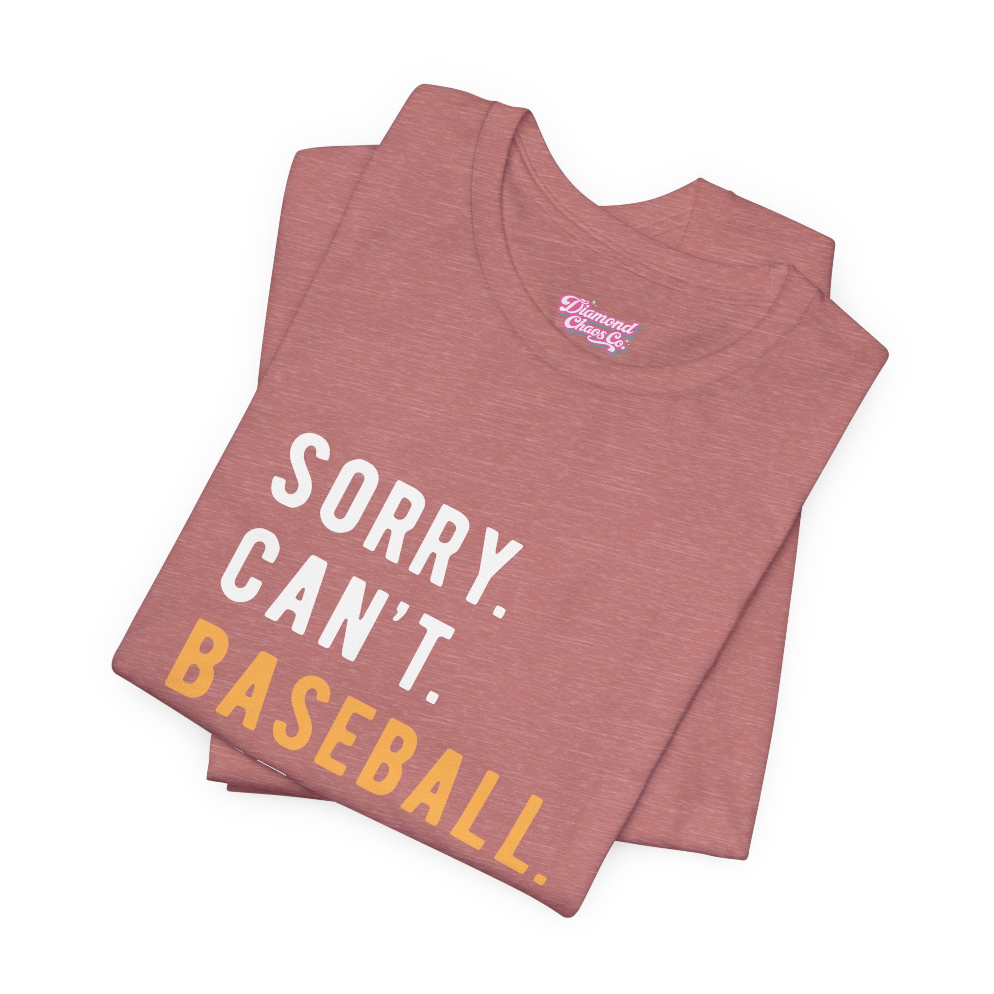 Sorry. Can't. Baseball. Bye. Tee — Funny Baseball Fan T-Shirt