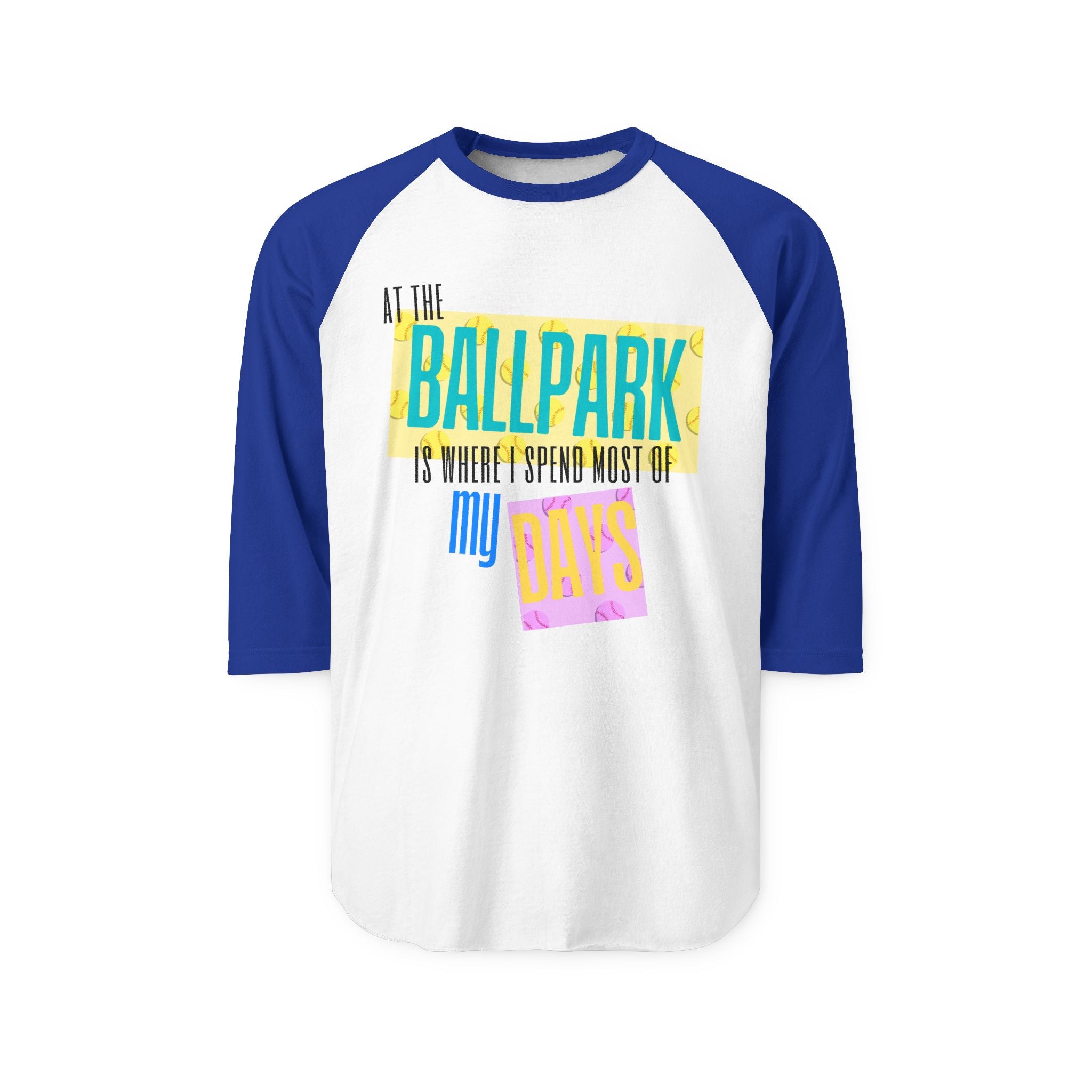 "At the Ballpark is Where I Spend Most of my Days" Three-Quarter Sleeve Raglan Shirt