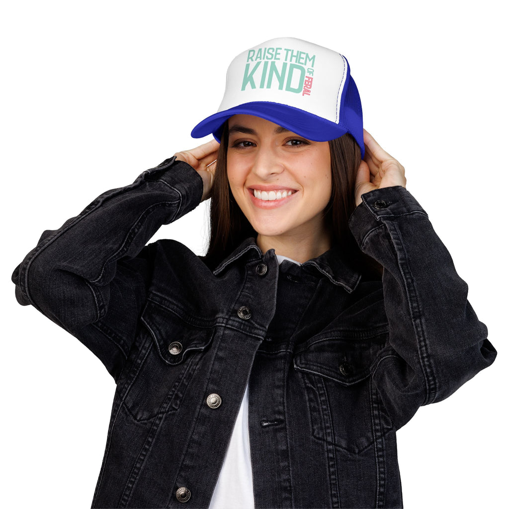 Raise Them Kind of Feral - Foam Trucker Hat