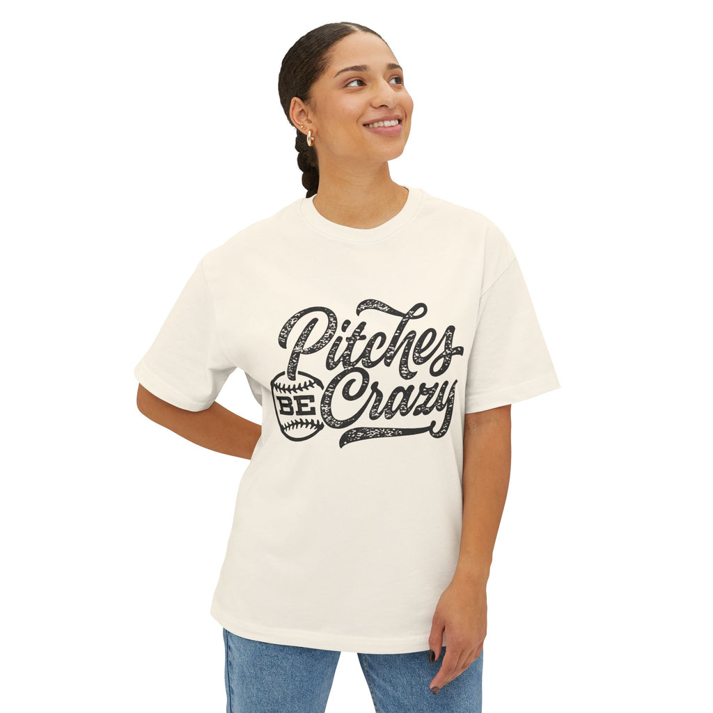 "Pitches Be Crazy" Oversized T-Shirt