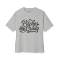 "Pitches Be Crazy" Oversized T-Shirt
